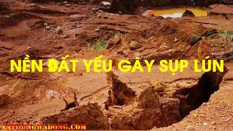 tổng quan về nền ddaats yếu gây giảm tuổi thọ công trình